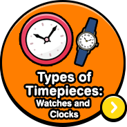 Types of Timepieces:Watches and Clocks