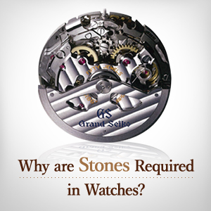 Why are Stones Required in Watches?