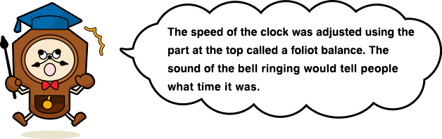 The speed of the clock was adjusted using the part at the top called a foliot balance. The sound of the bell ringing would tell people what time it was.