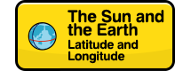 The Sun and the Earth:Latitude and Longitude
