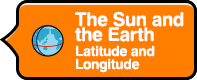 The Sun and the Earth:Latitude and Longitude