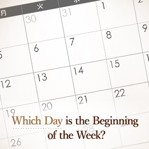 Which Day is the Beginning of the Week?
